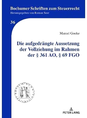 预订 Die aufgedrängte Aussetzung der Vollziehung im Rahmen der § 361 AO, § 69 FGO FGO§361 AO和§69强制中止执行: 9783