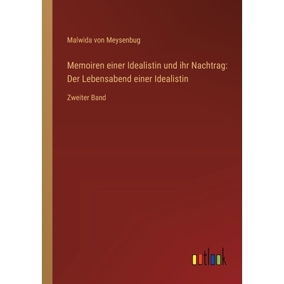 预订 Memoiren einer Idealistin und ihr Nachtrag: Der Lebensabend einer Idealistin: Zweiter Band: 9783368550707