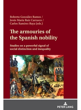 预订 The armouries of the Spanish nobility; Studies on a powerful signal of social distinction and inequality: 978363191