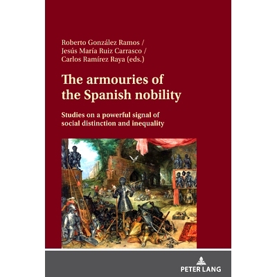 预订 The armouries of the Spanish nobility; Studies on a powerful signal of social distinction and inequality: 978363191