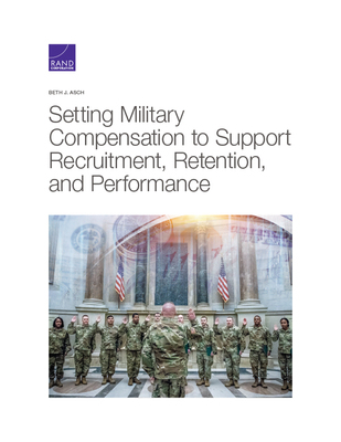 【预订】Setting Military Compensation to Support Recruitment, Retention, and Performance