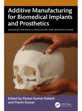 预订 Additive Manufacturing for Biomedical Implants and Prosthetics: 9781032622866