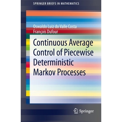 预订 Continuous Average Control of Piecewise Deterministic Markov Processes 分段确定性马尔可夫过程的连续平均控制 9781461