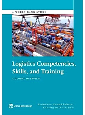 预订 Logistics Competencies, Skills, and Training: A Global Overview 物流能力、技能与培训：全球概况（丛书）: 97814648114
