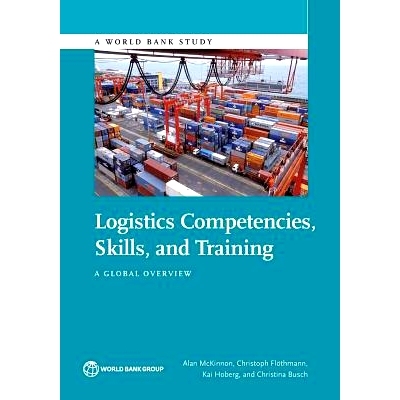 预订 Logistics Competencies, Skills, and Training: A Global Overview 物流能力、技能与培训：全球概况（丛书）: 97814648114