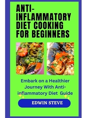 预订 Anti-Inflammatory Diet Cooking for Begginers: Embark on a Healthier Journey With Anti-inflammatory Diet Guide: 9798