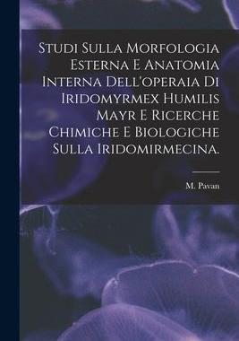 [预订]Studi Sulla Morfologia Esterna E Anatomia Interna Dell’operaia di Iridomyrmex Humilis Mayr E Ricer 9781015289765