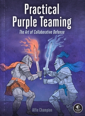 预订 Practical Purple Teaming: The Art of Collaborative Defense: 9781718504288