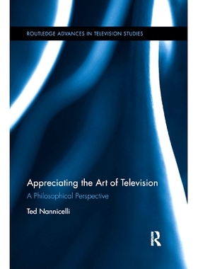 预订 Appreciating the Art of Television: A Philosophical Perspective 欣赏电视艺术：哲学展望: 9780367871864