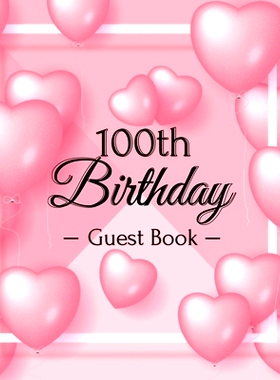 预订 100th Birthday Guest Book: Keepsake Gift for Men and Women Turning 100 - Hardback with Funny Pink Balloon Hearts Th