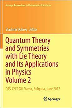 【预售】Quantum Theory and Symmetries with Lie Theory and Its Applications in Physics Volume 2: Qts-X/Lt-XII, Varn...