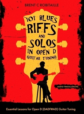预订 101 Blues Riffs & Solos in Open D Guitar Tuning: Essential Lessons for Open D (DADF#AD) Guitar Tuning: 979859234400