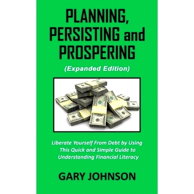 预订 Planning, Persisting and Prospering: Liberate Youself From Debt (Expanded Version): 9781087891682