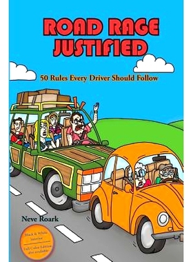 预订 Road Rage Justified (black and white interior edition): 50 Rules Every Driver Should Follow: 9781938517679