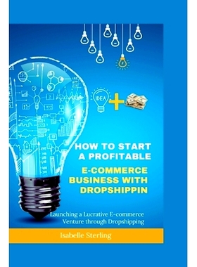 预订 How to Start a Profitable E-commerce Business with Dropshipping: Launching a Lucrative E-commerce Venture through D