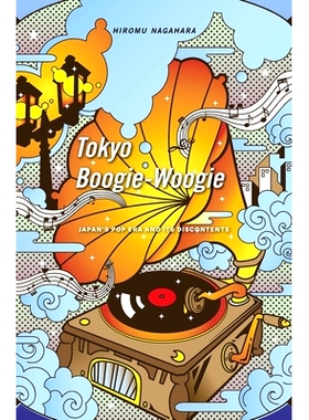 预订 Tokyo Boogie-Woogie: Japan’s Pop Era and Its Discontents: 9780674971691