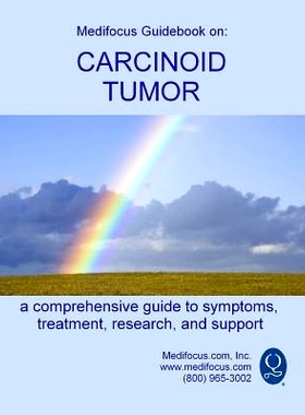 预订 Medifocus Guidebook on: Carcinoid Tumor