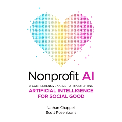 Nonprofit AI: A Comprehensive Guide to Implementing Artificial Intelligence for Social Good 非营利性人工智能：实施人工