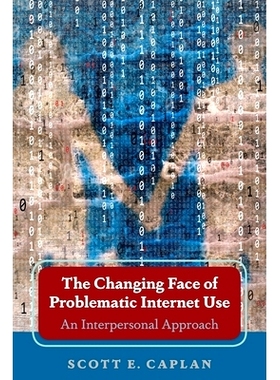 预订 The Changing Face of Problematic Internet Use: An Interpersonal Approach 有问题的互联网使用的变化面孔：一种人际关系