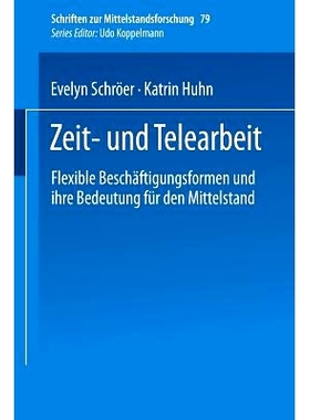 预订 Zeit- und Telearbeit: Flexible Beschäftigungsformen und ihre Bedeutung für den Mittelstand: 9783824467952