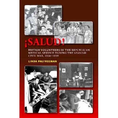 预订 ¡Salud!: British Volunteers in the Republican Medical Service During the Spanish Civil War, 1936-1939: 97818451951