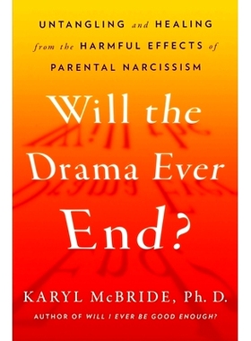预订 Will the Drama Ever End?: Untangling and Healing from the Harmful Effects of Parental Narcissism: 9781982198732