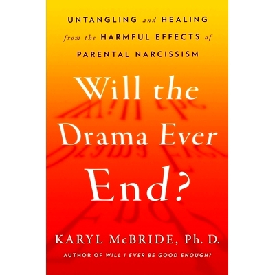 预订 Will the Drama Ever End?: Untangling and Healing from the Harmful Effects of Parental Narcissism: 9781982198732
