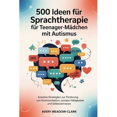 预订 500 Ideen für Sprachtherapie für Teenager-Mädchen mit Autismus: Kreative Strategien zur Förderung von Kommunika