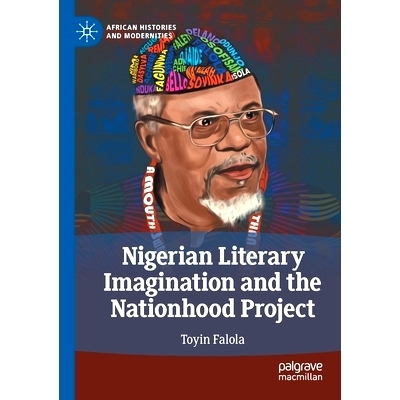 预订 Nigerian Literary Imagination and the Nationhood Project 尼日利亚文学想象与建国计划: 9783031019937