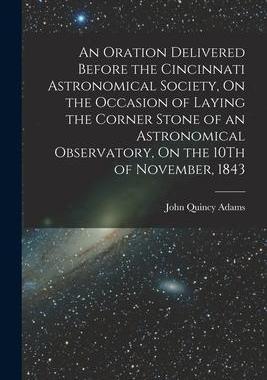 [预订]An Oration Delivered Before the Cincinnati Astronomical Society, On the Occasion of Laying the Corne 9781017650358