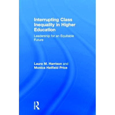 预订 Interrupting Class Inequality in Higher Education: Leadership for an Equitable Future 打破高等教育中的班级不平等：