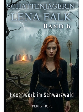 预订 Hexenwerk im Schwarzwald (Schattenjägerin Lena Falk 6): Urban-Fantasy-Mystery in Europa - Der Schleier der Mythen