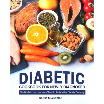 预订 Diabetic Cookbook for Newly Diagnosed: The Guide to Help Introduce You into the World of Diabetic Cooking!: 9798661