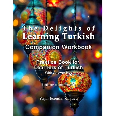 预订 The Delights of Learning Turkish: Companion Workbook: Practice Book for Learners of Turkish: 9798697731574