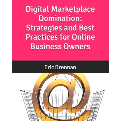 预订 Digital Marketplace Domination: Strategies and Best Practices for Online Business Owners: 9798309311019