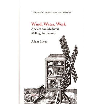 预订 Wind, Water, Work: Ancient and Medieval Milling Technology 风、水、工：古代和中世纪的制粉技术: 9789004146495
