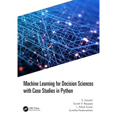 预订 Machine Learning for Decision Sciences with Case Studies in Python 决策科学机器学习与 Python 案例研究: 978103219357