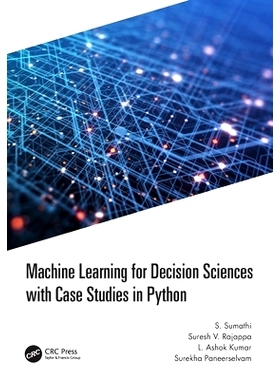 预订 Machine Learning for Decision Sciences with Case Studies in Python 决策科学机器学习与 Python 案例研究: 978103219357