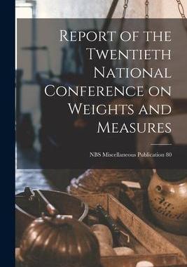 [预订]Report of the Twentieth National Conference on Weights and Measures; NBS Miscellaneous Publication 8 9781014537157