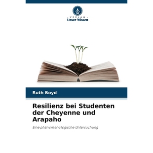 预订 Resilienz bei Studenten der Cheyenne und Arapaho: Eine phänomenologische Untersuchung. DE: 9786209027932