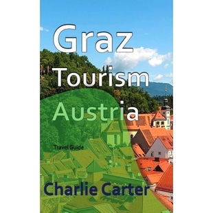 Austria Tourism Travel Guide 9781715759261 预订 奥地利格拉茨旅游：旅行指南 Graz