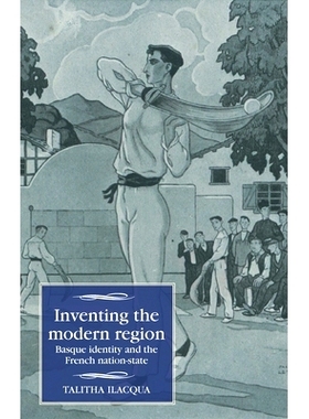 预订 Inventing the Modern Region: Basque Identity and the French Nation-State