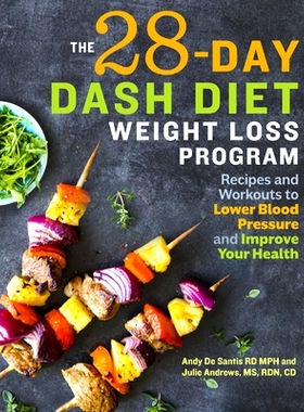 预订 The 28 Day Dash Diet Weight Loss Program: Recipes and Workouts to Lower Blood Pressure and Improve Your Health