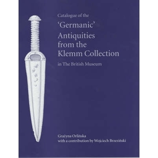 预订 Catalogue of the `Germanic’ Antiquities from the Klemm Collection in the British Museum: 9780714123189