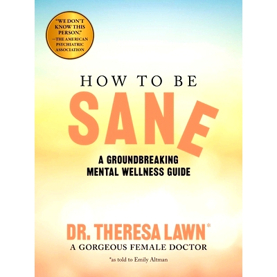 预订 How to Be Sane: A Groundbreaking Mental Wellness Guide from a Gorgeous Female Doctor: 9781524873752