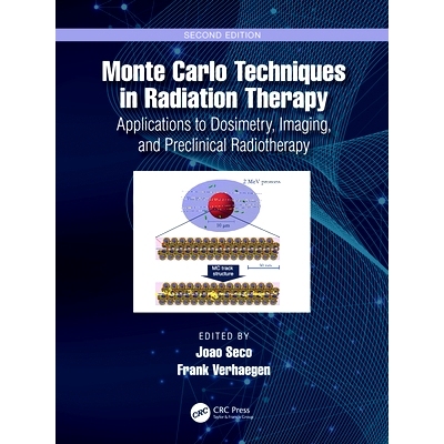 预订 Monte Carlo Techniques in Radiation Therapy: Applications to Dosimetry, Imaging, and Preclinical Radiotherapy 放射