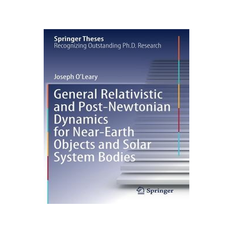 [预订]General Relativistic and Post-Newtonian Dynamics for Near-Earth Objects and Solar System Bodies 9783030801847