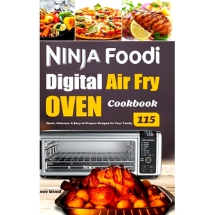 Prepare Ninja for Fry 115 Delicious Cookbook Easy Oven Family Your Digital Foodi Air Recipes Quick 预订