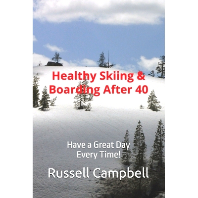 预订 Healthy Skiing & Boarding After 40: Have a Great Day Every Time!: 9798335023122
