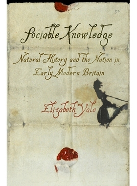 预订 Sociable Knowledge: Natural History and the Nation in Early Modern Britain 社会知识：近代早期英国自然史与国家（丛书